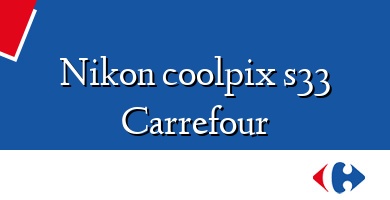 Comprar  &#160Nikon coolpix s33 Carrefour