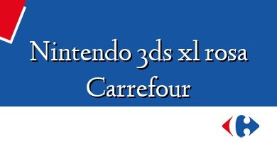 Comprar  &#160Nintendo 3ds xl rosa Carrefour