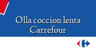 Comprar  &#160Olla coccion lenta Carrefour