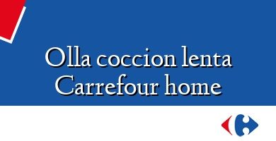 Comprar  &#160Olla coccion lenta Carrefour home