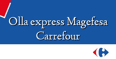 Comprar  &#160Olla express Magefesa Carrefour