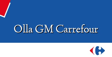 Comprar  &#160Olla GM Carrefour