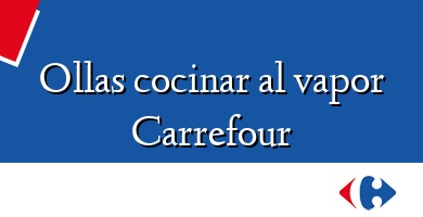 Comprar  &#160Ollas cocinar al vapor Carrefour