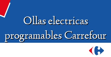 Comprar  &#160Ollas electricas programables Carrefour