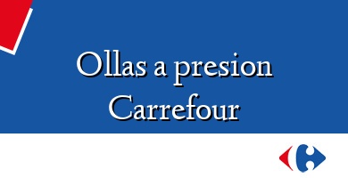 Comprar  &#160Ollas a presion Carrefour