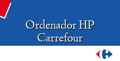 Comprar  &#160Ordenador HP Carrefour