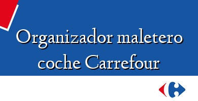 Comprar  &#160Organizador maletero coche Carrefour