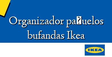 Comprar  &#160Organizador pañuelos bufandas Ikea