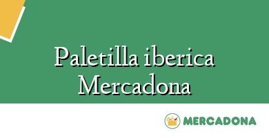 Comprar  &#160Paletilla iberica Mercadona