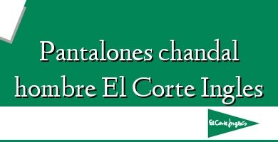 Comprar  &#160Pantalones chandal hombre El Corte Ingles