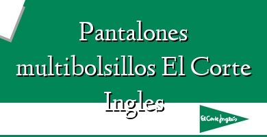 Comprar  &#160Pantalones multibolsillos El Corte Ingles