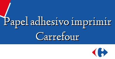 Comprar  &#160Papel adhesivo imprimir Carrefour