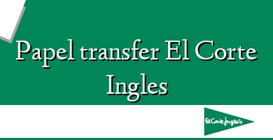 Comprar  &#160Papel transfer El Corte Ingles