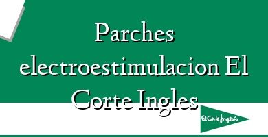 Comprar  &#160Parches electroestimulacion El Corte Ingles