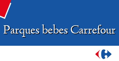 Comprar  &#160Parques bebes Carrefour