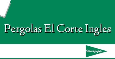 Comprar  &#160Pergolas El Corte Ingles