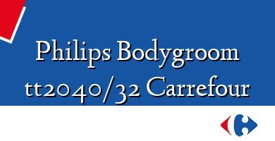 Comprar  &#160Philips Bodygroom tt2040/32 Carrefour