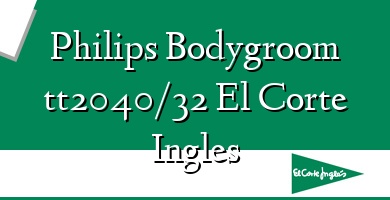 Comprar  &#160Philips Bodygroom tt2040/32 El Corte Ingles