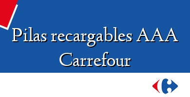 Comprar  &#160Pilas recargables AAA Carrefour