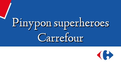 Comprar  &#160Pinypon superheroes Carrefour