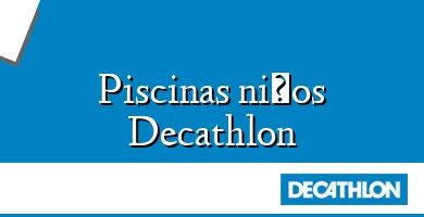 Comprar  &#160Piscinas niños Decathlon