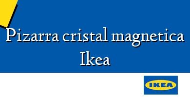 Comprar  &#160Pizarra cristal magnetica Ikea