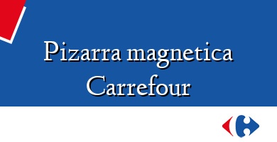 Comprar  &#160Pizarra magnetica Carrefour