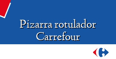 Comprar  &#160Pizarra rotulador Carrefour