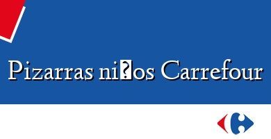 Comprar  &#160Pizarras niños Carrefour