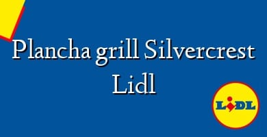 Comprar  &#160Plancha grill Silvercrest Lidl