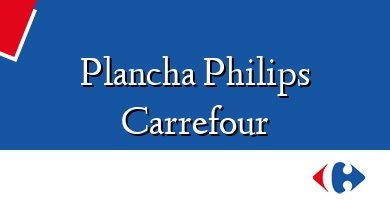 Comprar  &#160Plancha Philips Carrefour