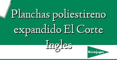 Comprar  &#160Planchas poliestireno expandido El Corte Ingles