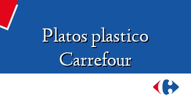 Comprar  &#160Platos plastico Carrefour