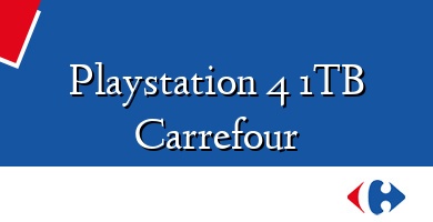 Comprar  &#160Playstation 4 1TB Carrefour