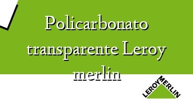 Comprar  &#160Policarbonato transparente Leroy merlin