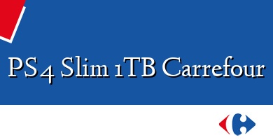 Comprar  &#160PS4 Slim 1TB Carrefour