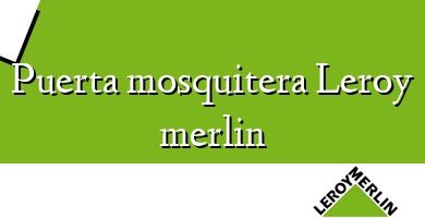 Comprar  &#160Puerta mosquitera Leroy merlin