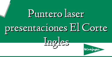 Comprar  &#160Puntero laser presentaciones El Corte Ingles