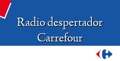Comprar  &#160Radio despertador Carrefour