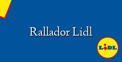 Comprar  &#160Rallador Lidl