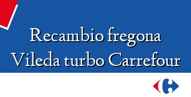 Comprar  &#160Recambio fregona Vileda turbo Carrefour