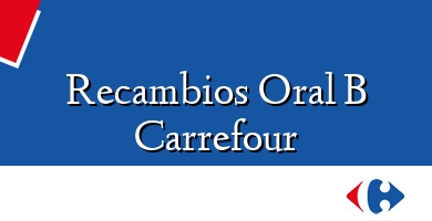 Comprar  &#160Recambios Oral B Carrefour