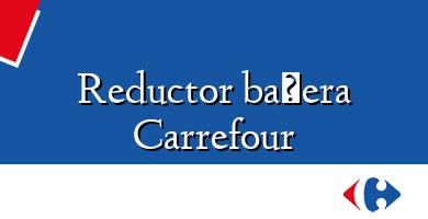 Comprar  &#160Reductor bañera Carrefour
