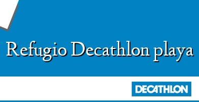 Comprar  &#160Refugio Decathlon playa