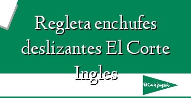 Comprar  &#160Regleta enchufes deslizantes El Corte Ingles