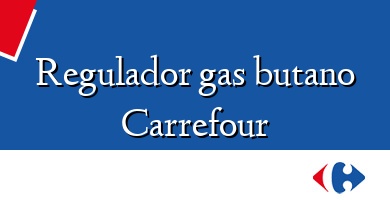 Comprar  &#160Regulador gas butano Carrefour