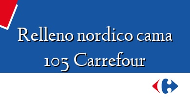 Comprar  &#160Relleno nordico cama 105 Carrefour