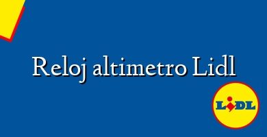 Comprar  &#160Reloj altimetro Lidl