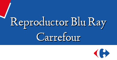 Comprar  &#160Reproductor Blu Ray Carrefour