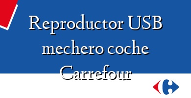 Comprar  &#160Reproductor USB mechero coche Carrefour